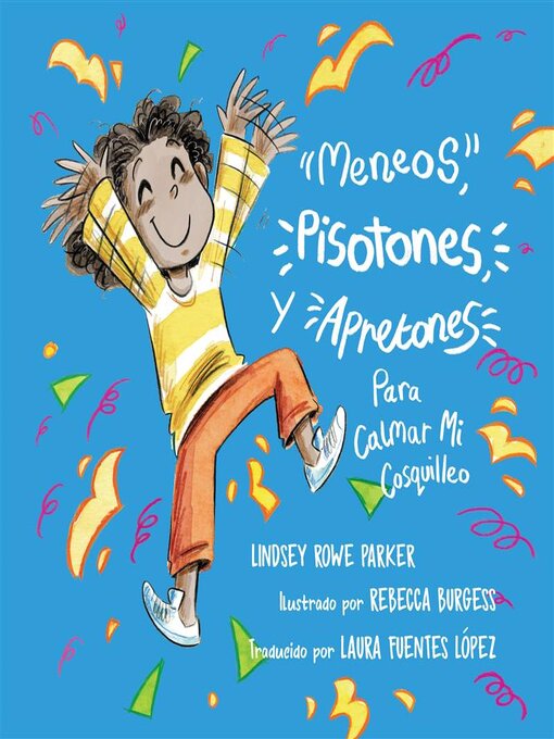 Title details for Meneos, Pisotones, Y Apretones Para Calmar Mi Cosquilleo by Lindsey Rowe Parker - Available
